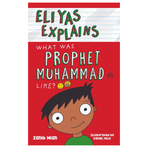 4.3 Eliyas Explains: What Was Prophet Muhammad (saw) Like?