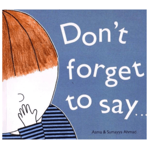 Don’t Forget to Say …