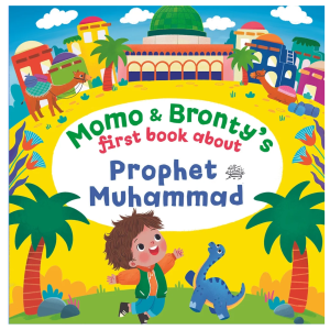 Momo & Bronty’s First Book About Prophet Muhammad (saw)