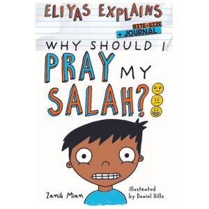Eliyas Explains: Why Should I Pray My Salah