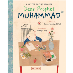 A Letter to the Beloved: Dear Prophet Muhammad