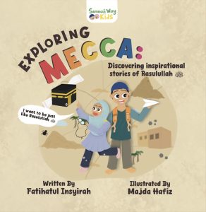Exploring Mecca: Discovering Inspirational Stories of Rasulullah ﷺ